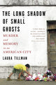 Book cover of: Long Shadow of Small Ghosts. By: Laura Tillman