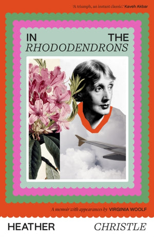 In the Rhododendrons, A Memoir with Appearances by Virginia Woolf