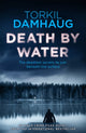 Book cover of: Death By Water (Oslo Crime Files 2). By: Torkil Damhaug
