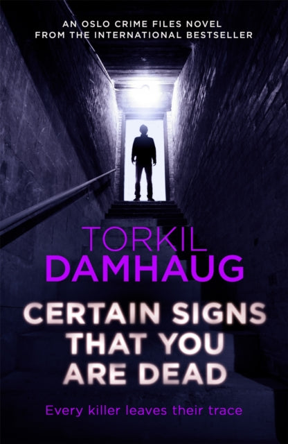 Book cover of: Certain Signs That You Are Dead (Oslo Crime Files 4). By: Torkil Damhaug