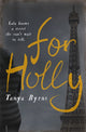 Book cover of: For Holly. By: Tanya Byrne