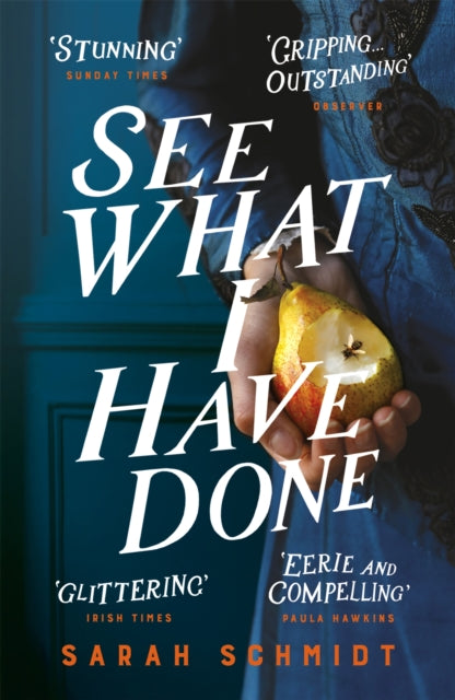 Book cover of: See What I Have Done: Longlisted for the Women's Prize for Fiction 2018. By: Sarah Schmidt