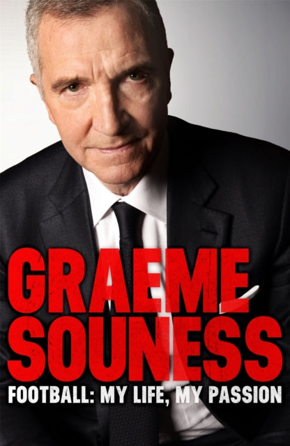 Book cover of: Graeme Souness – Football: My Life, My Passion. By: Graeme Souness