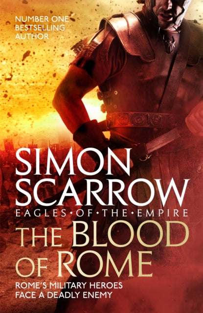 Book cover of: Blood of Rome (Eagles of the Empire 17). By: Simon Scarrow