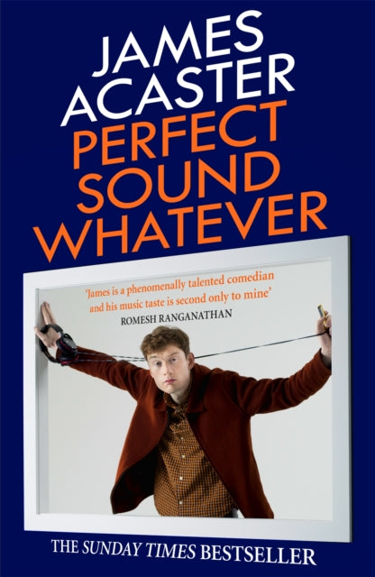 Book cover of: Perfect Sound Whatever. By: James Acaster