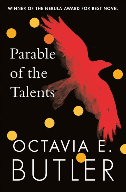 Parable of the Talents, the extraordinary sequel to the bestselling modern classic, Parable of the Sower 9781472263650 Octavia E. Butler