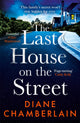 Book cover of: The Last House on the Street: A gripping, moving story of family secrets from the bestselling author. By: Diane Chamberlain