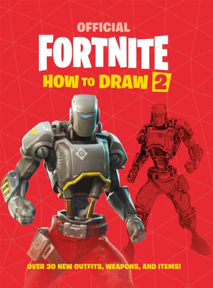 FORTNITE Official How to Draw Volume 2, Over 30 Weapons, Outfits and Items!