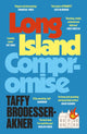 Long Island Compromise, A sensational new novel by the international bestselling author of Fleishman Is in Trouble 9781472273079 Taffy Brodesser-Akner