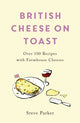 Book cover of: British Cheese on Toast. By: Steve Parker