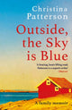 Book cover of: Outside, the Sky is Blue. By: Christina Patterson