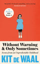 Without Warning and Only Sometimes, 'Extraordinary. Moving and heartwarming' The Sunday Times 9781472284839 Kit De Waal