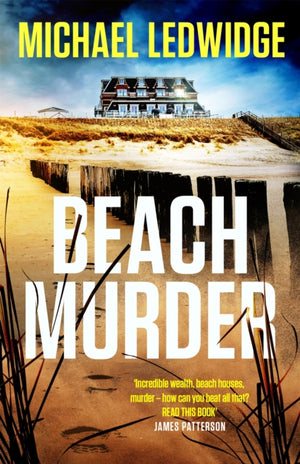 Beach Murder, 'Incredible wealth, beach houses, murder...read this book!' JAMES PATTERSON