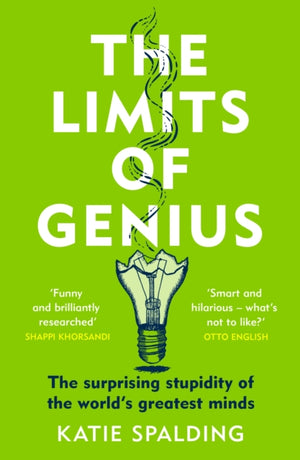 Limits of Genius, The Surprising Stupidity of the World's Greatest Minds