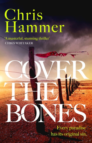 Cover the Bones, the masterful new Outback thriller from the award-winning author of Scrublands