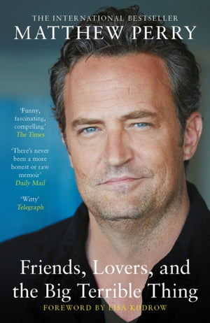 Friends, Lovers and the Big Terrible Thing, The powerful memoir from the beloved star of Friends