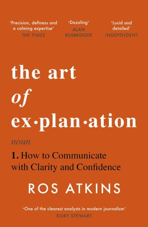 Art of Explanation, How to Communicate with Clarity and Confidence