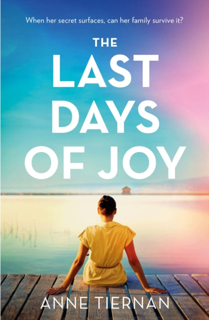 Book cover of: The Last Days of Joy: The bestselling novel of a simmering family secret
