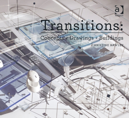 Book cover of: Transitions: Concepts + Drawings + Buildings. By: Christine Hawley