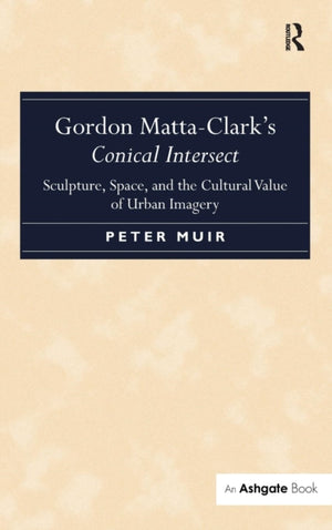 Gordon Matta-Clark's Conical Intersect
