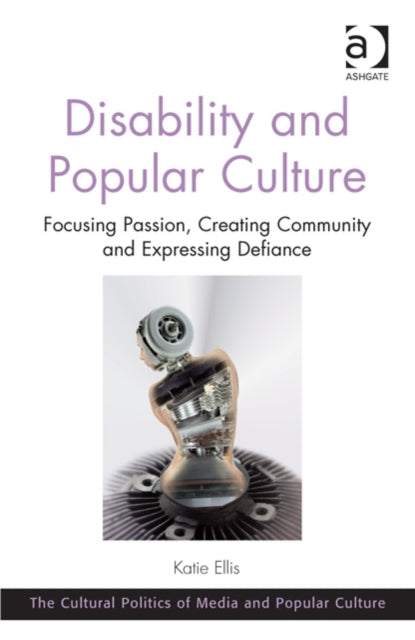 Book cover of: Disability and Popular Culture. By: Katie Ellis