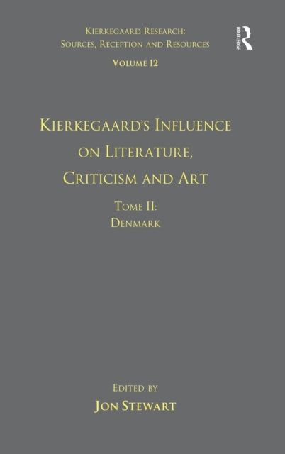 Volume 12, Tome II: Kierkegaard's Influence on Literature, Criticism and Art