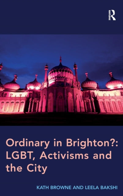 Book cover of: Ordinary in Brighton?: LGBT, Activisms and the City