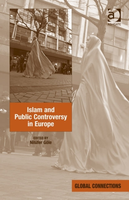 Book cover of: Islam and Public Controversy in Europe. By: Nilüfer Göle