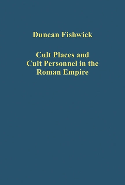 Cult Places and Cult Personnel in the Roman Empire