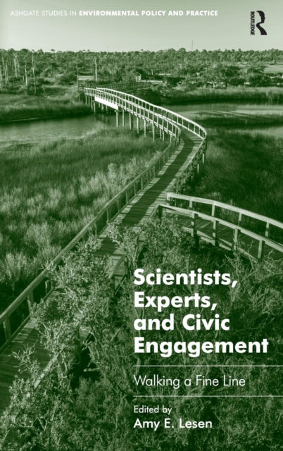 Book cover of: Scientists, Experts, and Civic Engagement. By: Amy E. Lesen