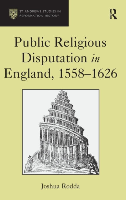Book cover of: Public Religious Disputation in England, 1558–1626. By: Joshua Rodda