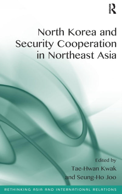 Book cover of: North Korea and Security Cooperation in Northeast Asia. By: Tae-Hwan Kwak