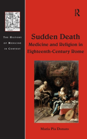 Sudden Death: Medicine and Religion in Eighteenth-Century Rome