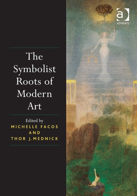 Book cover of: Symbolist Roots of Modern Art. By: Michelle Facos