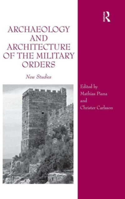 Book cover of: Archaeology and Architecture of the Military Orders. By: Mathias Piana
