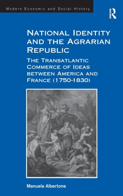 Book cover of: National Identity and the Agrarian Republic. By: Manuela Albertone