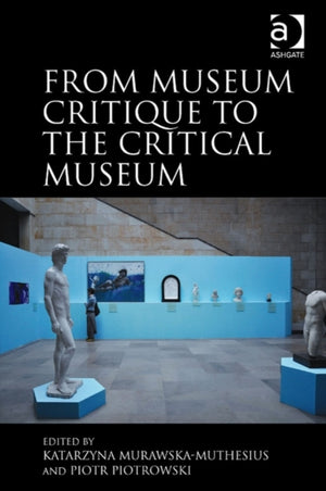 From Museum Critique to the Critical Museum