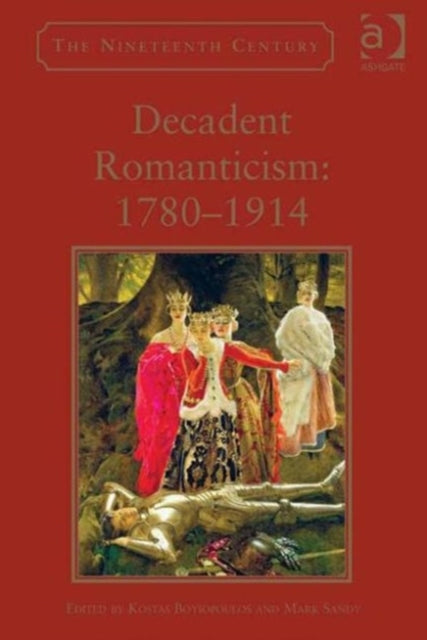 Book cover of: Decadent Romanticism: 1780-1914. By: Kostas Boyiopoulos
