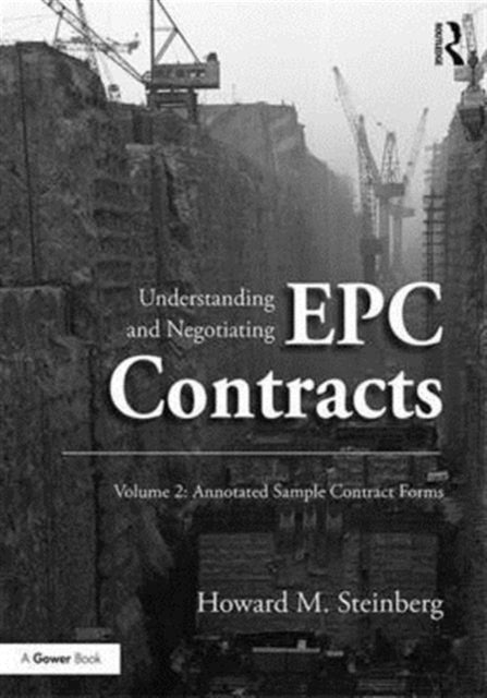 Book cover of: Understanding and Negotiating EPC Contracts, Volume 2. By: Howard M. Steinberg
