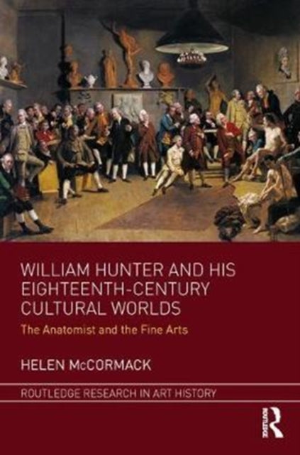 Book cover of: William Hunter and his Eighteenth-Century Cultural Worlds. By: Helen McCormack