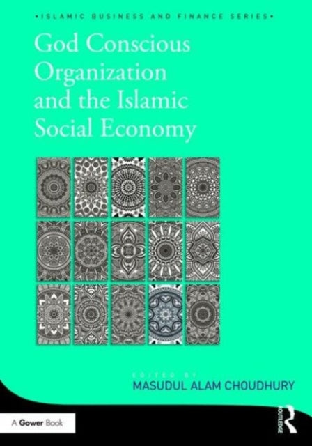 Book cover of: God-Conscious Organization and the Islamic Social Economy. By: Masudul Alam Choudhury