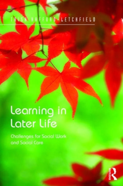 Book cover of: Learning in Later Life. By: Trish Hafford-Letchfield