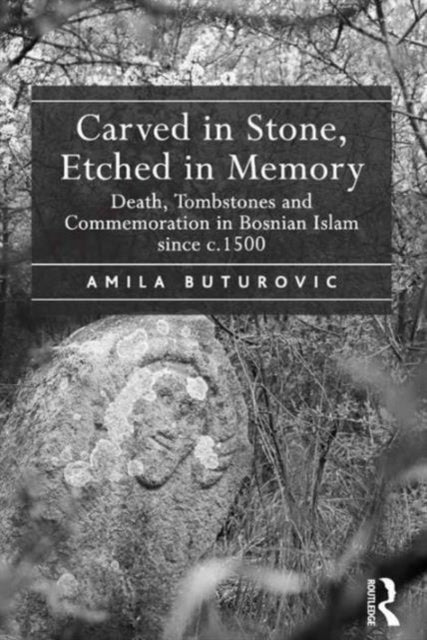 Book cover of: Carved in Stone, Etched in Memory. By: Amila Buturovic