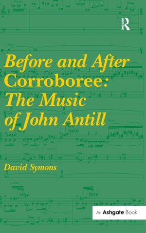 Before and After Corroboree: The Music of John Antill