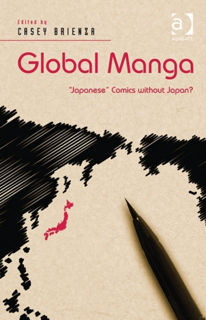 Book cover of: Global Manga. By: Casey Brienza