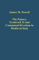 Book cover of: Papacy, Frederick II and Communal Devotion in Medieval Italy. By: Powell, James M.