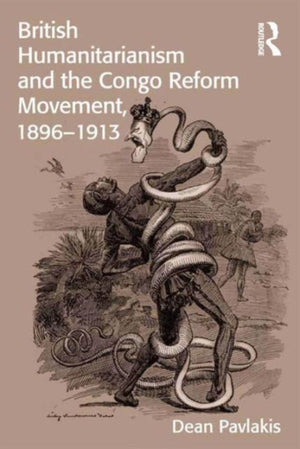 British Humanitarianism and the Congo Reform Movement, 1896-1913