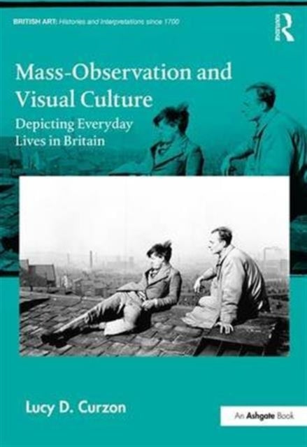 Book cover of: Mass-Observation and Visual Culture. By: Lucy D. Curzon