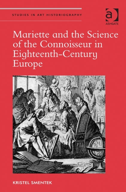 Book cover of: Mariette and the Science of the Connoisseur in Eighteenth-Century Europe. By: Kristel Smentek
