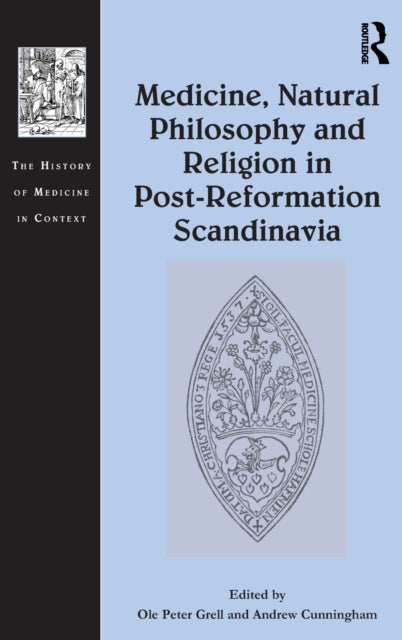 Book cover of: Medicine, Natural Philosophy and Religion in Post-Reformation Scandinavia. By: Ole Peter Grell